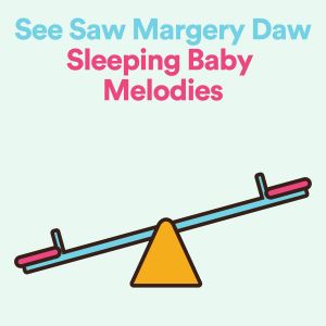 See Saw Margery Daw Sleeping Baby Melodies dari Baby Schlafgeräusch