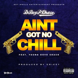 收聽D-Boy P. Chase的Ain't Got No Chill (Explicit)歌詞歌曲