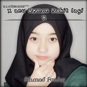Listen to Anu Remon Sakit lagi song with lyrics from AHMAD RMX