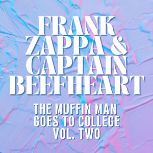 Album Frank Zappa & Captain Beefheart Live: The Muffin Man Goes To College vol. 2 from Frank Zappa