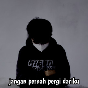 收聽Rifan Fvnky的Jangan Pernah Pergi Dariku歌詞歌曲