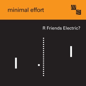 Minimal Effort的專輯R Friends Electric