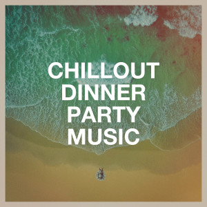 อัลบัม Chillout Dinner Party Music ศิลปิน Various Artists