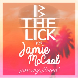 ดาวน์โหลดและฟังเพลง You My Friend (BtheLick Vs. Jamie McCool) พร้อมเนื้อเพลงจาก BtheLick
