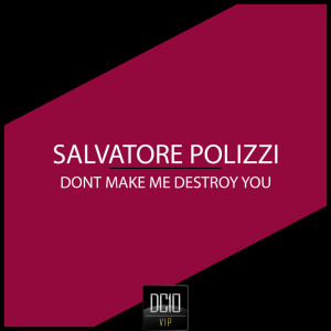 Album Dont Make Me Destroy You from Salvatore Polizzi