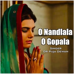 Listen to O Nandlala O Gopala song with lyrics from Dr. Puja Dewan