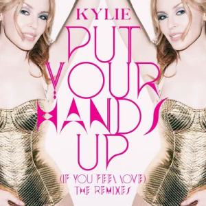 收聽Kylie Minogue的Put Your Hands Up (If You Feel Love) (Nervo Hands up Extended Club Mix) (NERVO Hands Up Extended Club Mix)歌詞歌曲