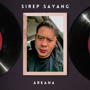 ดาวน์โหลดและฟังเพลง Sirep Sayang พร้อมเนื้อเพลงจาก Arkana