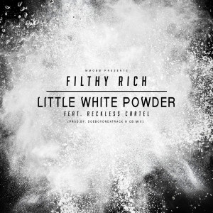 Filthy Rich的专辑Little White Powder (feat. Reckless Cartel) (Explicit)