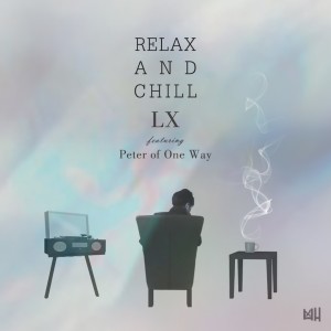 ดาวน์โหลดและฟังเพลง Relax And Chill พร้อมเนื้อเพลงจาก LX