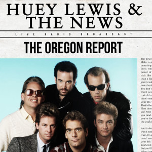 Album The Oregon Report (live) oleh Huey Lewis & The News