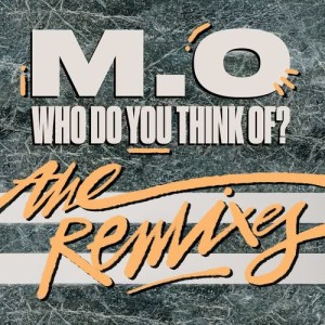收聽M.O的Who Do You Think Of? (Danny Dove Club Edit)歌詞歌曲