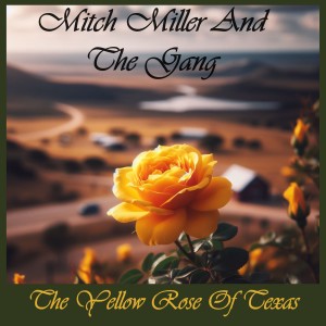 Mitch Miller & The Gang的專輯The Yellow Rose of Texas