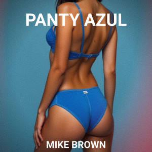 Mike Brown的專輯Panty Azul (Explicit)