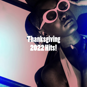 Album Thanksgiving 2022 Hits! (Explicit) oleh Various Artists