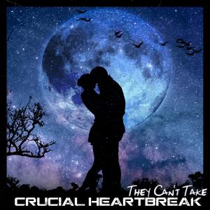 Crucial HeartBreak的專輯They Can't Take