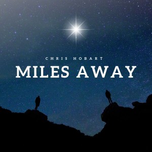 ดาวน์โหลดและฟังเพลง Miles Away พร้อมเนื้อเพลงจาก Chris Hobart