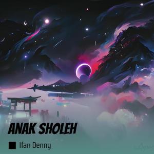 Listen to Anak Sholeh song with lyrics from Ifan Denny
