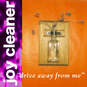 Joy Cleaner的專輯Drive Away from Me