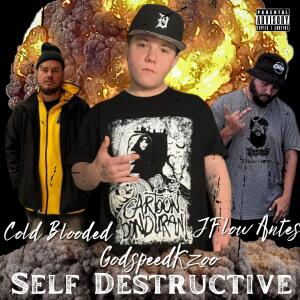 的專輯Self Destructive (feat. Godspeedkzoo & Cold Blooded) [Explicit]