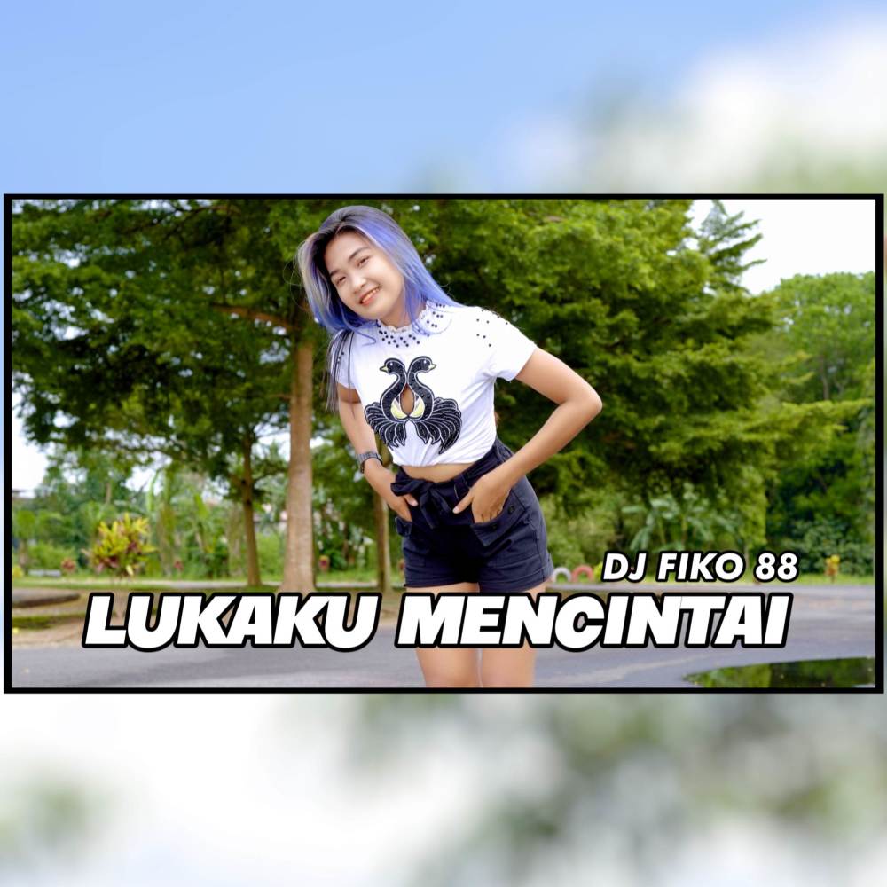 Lukaku Mencintai (DJ Fiko 88 Remix)