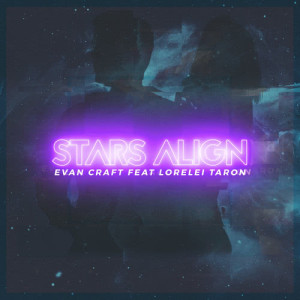 ดาวน์โหลดและฟังเพลง Stars Align พร้อมเนื้อเพลงจาก Evan Craft