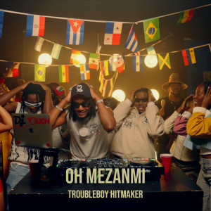 TROUBLEBOY HITMAKER的專輯Oh Mezanmi