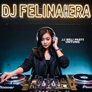 ดาวน์โหลดและฟังเพลง JJ Beli Pasti Untung พร้อมเนื้อเพลงจาก DJ Felina Hera