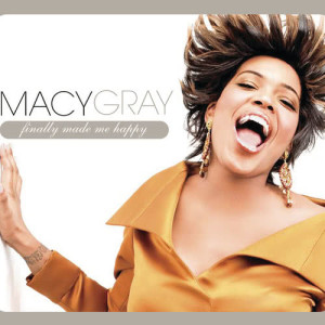 收聽Macy Gray的Finally Made Me Happy (Radio Edit)歌詞歌曲