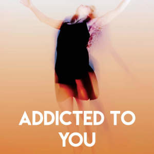 Addicted to You