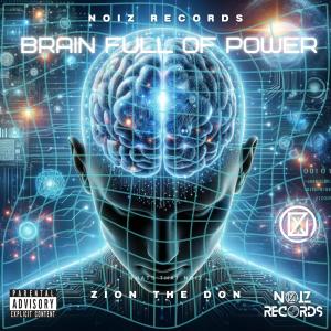 ดาวน์โหลดและฟังเพลง Brain Full Of Power (Explicit) พร้อมเนื้อเพลงจาก Zion The Don