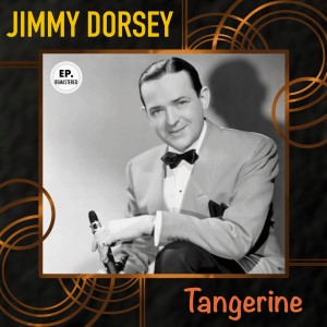 收聽Jimmy Dorsey的Tangerine (Remastered)歌詞歌曲