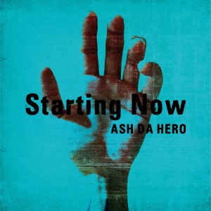收聽ASH DA HERO的Starting Now歌詞歌曲