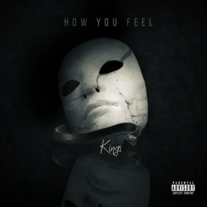 Listen to How You Feel (Explicit) song with lyrics from Kingi
