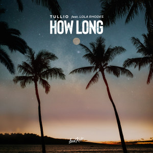 收聽Tullio的How Long歌詞歌曲