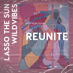 收聽Lasso the Sun的Reunite (Riley James Remix)歌詞歌曲