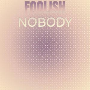 Album Foolish Nobody oleh Various