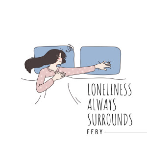 Album Loneliness Always Surrounds oleh Feby