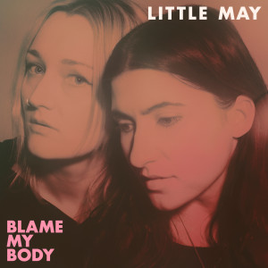 Little May的專輯Blame My Body