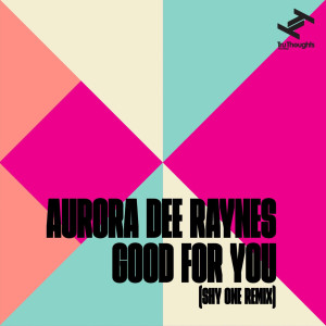 Aurora Dee Raynes的專輯Good For You (Shy One Remix)
