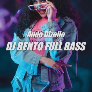 收聽Ando Dizello的Dj Bento Full Bass (Remix)歌詞歌曲