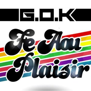 Listen to Fé aou plaisir song with lyrics from G.O.K