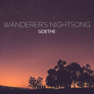 JOHANN WOLFGANG VON GOETHE的专辑Wanderer's Nightsong
