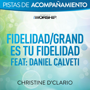 Album Fidelidad / Grande Es Tu Fidelidad (Pista de Acompañamiento) from Christine D'Clario