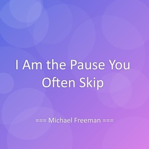 Album I Am the Pause You Often Skip from Michael Freeman