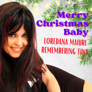 Album Merry Christmas Baby (Remembering Tina) from Loredana Maiuri
