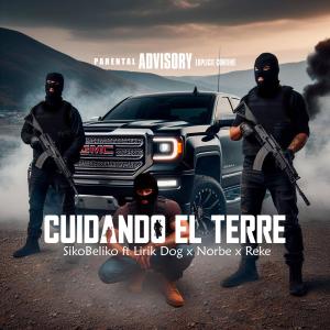 ดาวน์โหลดและฟังเพลง Cuidando El Terre (Cumbia Belica) (feat. Lirik Dog, Norbe & Reke) (Explicit) พร้อมเนื้อเพลงจาก Sikobeliko