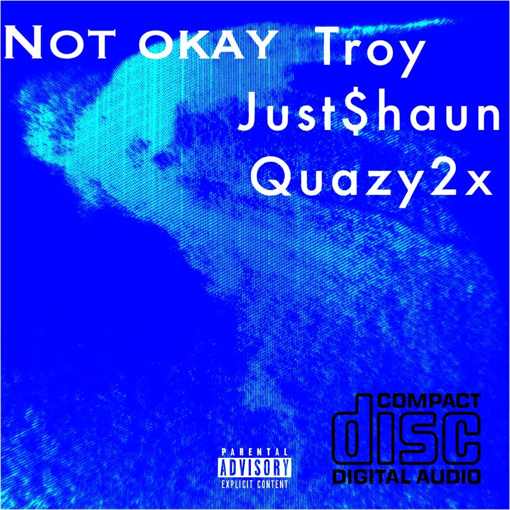 Not okay (feat. Quazy2x & Just$haun) (Explicit)