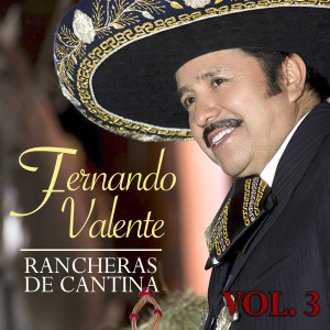 Fernando Valente的專輯Rancheras de Cantina (Vol. 3) (Explicit)