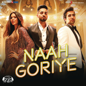 ดาวน์โหลดและฟังเพลง Naah Goriye (From "Bala") พร้อมเนื้อเพลงจาก B Praak